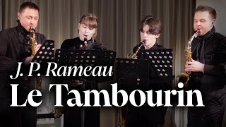 Moscow Saxophone Quartet J P Rameau  Le Tambourin [upl. by Harak]