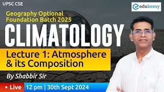 🌍 Climatology Atmosphere amp Its Components 🌤️ Foundation Batch 2025  Shabbir Sir  Edukemy IAS [upl. by Eilasor201]