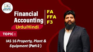 Tangible NonCurrent Asset IAS16 PPE  Part2  UrduHindi [upl. by Kcirderf]