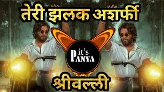 Shrivali Hindi Song Dj Remix  Teri Jhalak Asharfi  Pushpa Dj Songs  Anj X Saurabh D  its panya [upl. by Ahsik]