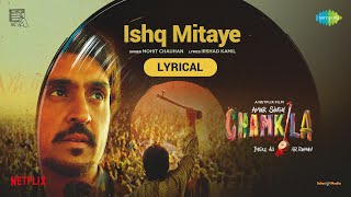 Ishq MitayeLyrical  Amar Singh Chamkila  Diljit Dosanjh ImtiazARRahmanIrshadMohitParineeti [upl. by Ilyse285]