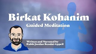 Birkat Kohanim The Priestly Blessing Guided Meditation [upl. by Munafo]