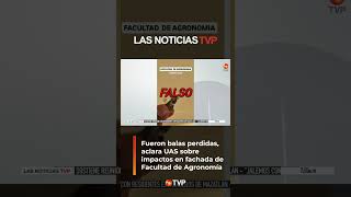 ¡Balas perdidas en la UAS  Las Noticias TVP [upl. by Lachus]