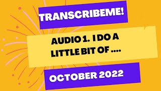 Transcribeme audio1 test  l do a little bit October 2022 test answers [upl. by Burwell131]