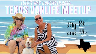 MY PET AND ME  VANLIFE WITH A PET  LULUS WAY NOVEMBER 2024 TEXAS WOMENS MEETUP [upl. by Wolgast270]