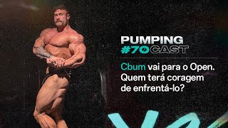 CBUM VAI PARA O OPEN QUEM TERÁ CORAGEM DE ENFRENTÁLO  Pumping Cast 70 [upl. by Eojyllib321]