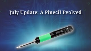 July Update A Pinecil Evolved [upl. by Duhl611]