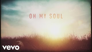 Casting Crowns  Oh My Soul Lyric Video [upl. by Kred]