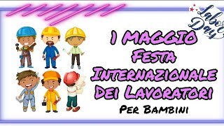 1° Maggio Festa Internazionale dei Lavoratori origine e storia per bambini [upl. by Anelej]