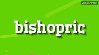 BISHOPRIC  HOW TO PRONOUNCE IT [upl. by Arvy974]