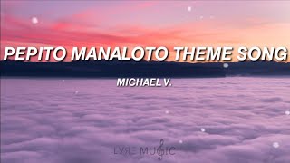 Pepito Manaloto Theme Song  Michael V Lyrics [upl. by Gal]