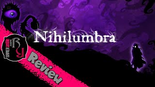 GAMERamble Nihilumbra Review [upl. by Eniloj]