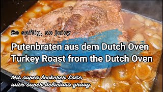 Putenoberkeulen Schmorbraten aus dem Dutch Oven mit leckerer Soße [upl. by Koralie]