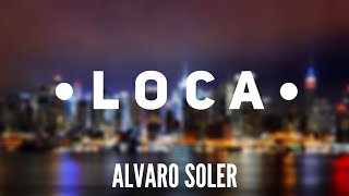 Loca  Alvaro Soler Letra  Lyrics [upl. by Orsay]