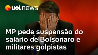 MP pede ao TCU suspensão do salário de Bolsonaro e demais militares indiciados por golpe pela PF [upl. by Ahsyekal]