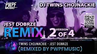 TWINS CHOJNACKIE  Jest Dobrze Remixed by PWPFMUSIC Version 2 of 4 [upl. by Leuqram]