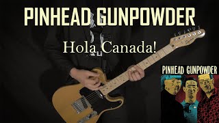 PINHEAD GUNPOWDER  Hola Canada  GUITAR COVER [upl. by Hanako]