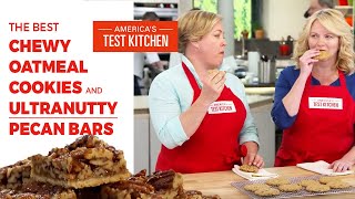 How to Bake the Best Chewy Oatmeal Cookies and Ultranutty Pecan Bars [upl. by Anaitsirhc405]