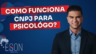 COMO FUNCIONA CNPJ PARA PSICOLÓGO [upl. by Eremaj472]