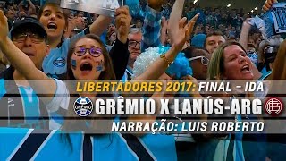 Melhores Momentos de Grêmio 1x0 Lanús pela Libertadores 2017 com narração de Luis Roberto [upl. by Neeron]