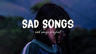 Sad Songs ♫ Sad songs playlist for broken hearts  Depressing Songs 2023 That Will Make You Cry [upl. by Menashem]