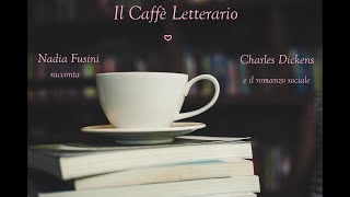 Il Caffè Letterario Nadia Fusini racconta Charles Dickens e il romanzo sociale [upl. by Hobbie]