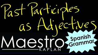 Using PAST PARTICIPLES as ADJECTIVES in Spanish [upl. by Larrie]