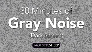 Gray Noise for Sleep  30 Minutes Dark Background  by AcousticSheep LLC [upl. by Anairuy451]