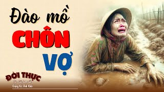 Cảm xúc tuôn trào khi nghe quotĐÀO MỒ CHÔN VỢquot  Kể Chuyện Đêm Khuya doctruyendemkhuya [upl. by Jodoin]