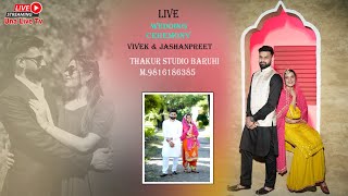 🔴LIVE WEDDING CEREMONY VIVEK amp JASHANPREET THAKUR STUDIO BARUHI M9816186385 [upl. by Aeret]