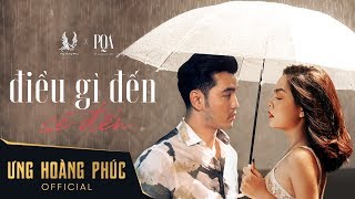 Điều Gì Đến Sẽ Đến  Ưng Hoàng Phúc ft Phạm Quỳnh Anh l Official MV [upl. by Neitsabes]