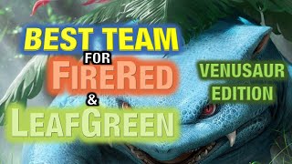 Best Team for Pokémon FireRed amp LeafGreen  Venusaur Edition [upl. by Adleme]