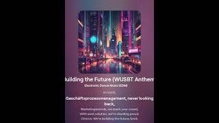 Building the Future WUSBT Anthem Extended Mix [upl. by Gunter]