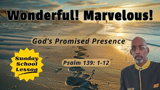 Sunday School Lesson  November 24 2024  Wonderful Marvelous  Gods Promised Presence [upl. by Ger819]