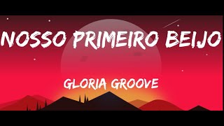 Gloria Groove Nosso Primeiro Beijo LETRA gloriagroove [upl. by Ingar829]