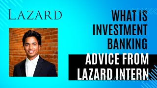 What is Investment Banking Interview Advice and Tips from Lazard Intern [upl. by Zinnes561]