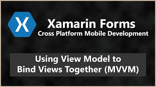 Using View Model Approach to Bind Views Together MVVM  Xamarin Forms 22 App Tutorial [upl. by Niaz297]