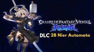 Granblue Fantasy Versus Rising DLC 2B Nier Automata [upl. by Idyh]