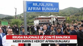 Rruga rajonale që çon të Banjska merr emrin e heroit Afrim Bunjaku [upl. by Philbrook]