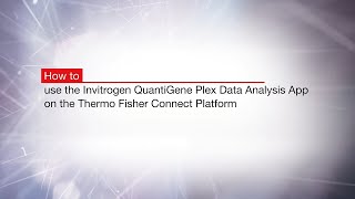 How to use the Invitrogen™ QuantiGene™ Plex Data Analysis App on the Thermo Fisher Connect Platform [upl. by Vories]