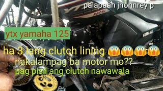 YAMAHA YTX 125 NAKALAMPAG ANG CLUTCH SIDE PAG KA HAWAK NAWAWALA [upl. by Schaper]