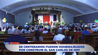 68 CENTENARIOS FUERON HOMENAJEADOS POR CONSTRUIR EL SAN CARLOS DE HOY [upl. by Hole921]