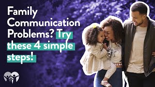 Family Communication Problems Try these 4 simple steps [upl. by Ehcor]