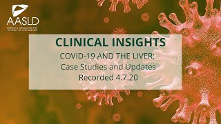 WEBINAR Clinical Insights COVID19 and the Liver  Case Studies and Updates 040720 [upl. by Tymothy]