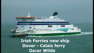 Irish Ferries new Dover Calais ferry Oscar Wilde [upl. by Grew960]