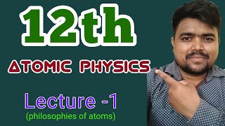 Lec1  PHILOSOPHIES OF ATOM   atomic physics  class12  physics  FARRATA PHYSICS [upl. by Chiou141]