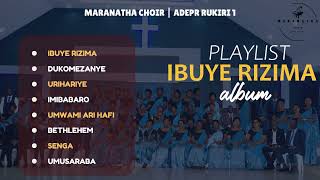 IBUYE RIZIMA PLAYLIST  Maranatha choir  ADEPR Rukiri 1 [upl. by Anelam323]