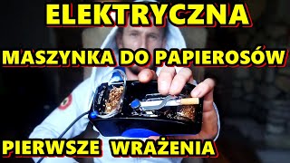 ELEKTRYCZNA MASZYNKA DO PAPIEROSÓW pierwsze wrażenia [upl. by Ecnarolf]