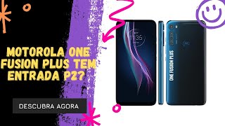 🔴 O MOTOROLA ONE FUSION PLUS TEM ENTRADA P2 [upl. by Fugazy]