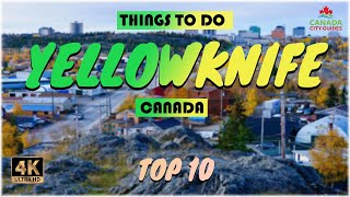 Yellowknife Canada ᐈ Things to do  What to do  Places to See ☑️ 4K [upl. by Sieber8]